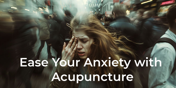 Ease Your Anxiety With Acupuncture